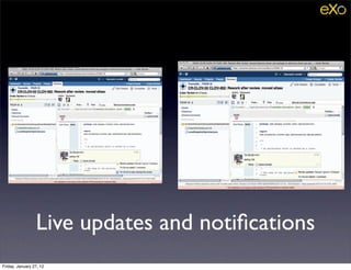 Live updates and notiﬁcations
Friday, January 27, 12
 