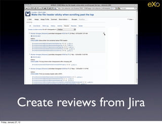 Create reviews from Jira
Friday, January 27, 12
 