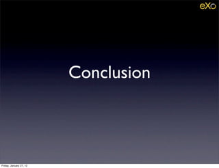 Conclusion



Friday, January 27, 12
 