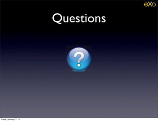 Questions




Friday, January 27, 12
 
