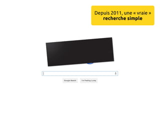 Depuis 2011, une « vraie »
   recherche simple
 