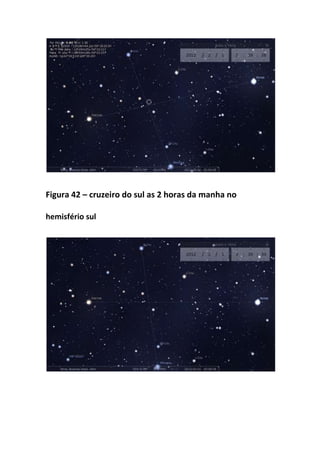 Figura 42 – cruzeiro do sul as 2 horas da manha no

hemisfério sul
 