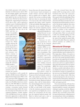20 January 2012 RESOURCE
that include guarantees will continue to
dominate new life insurance sales in 2012.
An increasingly popular and innovative
option is indexed UL, which provides a
good upside but does not link directly to
interest rates. This line has shown tremen-
dousgrowth—representingover25percent
of UL sales in 2011—and is expected to
continue to grow. Combining indexed UL
with secondary guarantees represents an
even more appealing product, although
that combination runs the risk of the
NAIC task force on
reserves. As a product,
though, indexed UL is
seen as a key source of
competitive growth as
long as interest rates
remain low. While
variable universal life
(VUL) has also shown
periods of growth as a
percentage of a lower
base, market volatility
and consumer con-
fidence continue to
create swings in popu-
larity; in fact, much of
the VUL sales in 2011
came from corporate-
owned life insurance
(COLI) products.
At a macro level,
it is worth noting that
annuities have rep-
resented the greater
source of premium as well as proﬁts for
decades, with life insurance falling from a
high of nearly 29 percent in 1996 to a low
of 17.5 percent in 2010. Taking that a step
further,basedonarecentLIMRAresearch
study, over 29 million Americans control-
ling over US$ 880 billion in retirement
assets will retire over the next ﬁve years,
creating a tremendous market demand
for income generating vehicles like annui-
ties. Carrying over from prior years and a
continued popularity, variable annuities
(VAs) with high interest rates are suffering.
Innovative approaches to address the dis-
intermediation include an auto-balancing
feature that moves the money from equity
to ﬁxed income based investments on
market declines and then shifts them
back as markets start to improve. Alter-
natively, VAs can have an inherent hedge
built into them by structuring the funds
to be more in line with a balanced funds
approach that reduces equity exposures
to risk and volatility. Both approaches are
being taken on new annuity offerings to
balance the need for competitive returns
with company risk mitigation. The ﬁnal
adjustmentbeingtakenisa
gradual decrease in rates
paid that will impact mar-
ket share, persistency, and
proﬁt as well.
Increases in retir-
ing populations have
driven up the demand
singlepremiumimmediate
annuities (SPIAs) as con-
version to income has
taken precedence over
asset accumulation. This
trend is likely to continue
throughout 2012 as the
search for a guaranteed,
oratleastlow-risk,income
stream is pursued by
those holding material
amounts of accumulated
assets. Not surprisingly,
similar to the life mar-
kets, indexed annuities
have proven a source of
signiﬁcant growth, having captured over
45 percent of the ﬁxed annuity market in
2011, with estimates of having a record
year in 2012. Note that this refers to the
ﬁxed indexed annuity. Registered indexed
annuities, those sold by broker-dealers,
have almost disappeared in terms of mate-
rial sales. The challenge, as pointed out
by ING, an early leader in this market,
is that the minimum guaranteed interest
rate required was too high for the current
interest rate environment. For the most
part, the registered indexed annuity will
likely be shelved until such a time as
interest rates return to a higher level.
VA sales returned better than the
market in 2011 on average and as a result
benefited from their 6th consecutive
quarter of positive growth, with the last
threequartersallinthedoubledigits.When
available, the guaranteed life beneﬁts are
selected nearly 90 percent of the time, rein-
forcing the growing demand for security as
well as the pricing complexity that comes
with providing it. As expected in a low
interest rate environment, ﬁxed annuities
continue to decline as they continue to
prove unable to meet consumer needs
and expectations. There was sales growth
in 2011, but with ING pulling out of the
market, and excluding the debate over
the status of the registered annuity Inﬂa-
tion Guard by John Hancock, registered
indexed annuities are unlikely to be
players in 2012.
Structural Change
Takingmergersandacquisitionsﬁrst,despite
asurfaceappealfortheopportunity,thereis
limited immediate interest within the U.S.
One major player, Allianz, views prices as
toohighrelativetotheunderlyingvalueand
does not see the market opening up until at
leastaftertheriskcapitalrulesareresolved.
Forothers,acombinationoflowreturns,low
interest rates and excess capital combine to
drivedownthepotentialreturnonexpense
(ROE). Yet it may be an issue of timing or
location, as another study indicates close to
two-thirds of surveyed executives expect to
be involved in a merger or acquisition over
the next two years, backed by a good deal
of cash on the balance sheets. Still, from
anhistoricalperspective,thesuccessrateof
mergershasbeenrelativelylow,withgreater
value attributed to stock buybacks, retiring
debt, and organic growth.
True structural change will come from
acceleration in globalization, which brings
ﬁnancial, political, economic, and cultural
challenges requiring careful due diligence
and collaborative management. Despite
relatively slow cross-border activity lately,
itisexpectedthatthepacewillpickuponan
internationalbasis.Astherateofglobaliza-
tionaccelerates,therewillbeanincreasein
interest rates. This line has shown tremen-
dousgrowth—representingover25percent
of UL sales in 2011—and is expected to
continue to grow. Combininingg ininddexed UL
with secondary guaararantees represents an
even more appepeaaling product, although
that combinaattion runs the risk of the
NAIC taskk force on
reserves. AAs a product,
though, iindexed UL is
seen ass a key source of
comppeetitive growth as
long as interest rates
remmain low. While
varriable universal life
(VVUUL) has also shown
peeriods of growth as a
peercentage of a lower
base, market volatility
aand consumer con-
fiidence continue to
crreate swings in popu-
laarity; in fact, much of
thhe VUL sales in 2011
caame from corporate-
owwned life insurance
(COOLI) products.
AAt a macro level,
it is wworth noting that
annuitities have rep-
resenteded the greater
source off prp emium as well as proﬁts for
decades, withh life insurance falling from a
built into them by structuring the
to be more in line with a balanced
apapprproaoachc that reduces equity exp
to risk and volati ility. BoBothth approach
being taken on new annuity oofferi
balance the need for competitivee r
with company risk mitigation. Th
adjustmentbeingtak
gradual decrease in
paid that will impac
ket share, persistenc
proﬁt as well.
Increases in
ing populations
driven up the de
singlepremiumimm
annuities (SPIAs) a
version to incom
taken precedence
asset accumulation
trend is likely to co
throughout 2012 a
search for a guara
oratleastlow-risk,in
stream is pursue
those holding ma
amounts of accum
assets. Not surpri
similar to the life
kets, indexed ann
have proven a sou
signiﬁcant growth, having capturee
45 percent of the ﬁxed annuityy mma
Another
structural
change in
2012 will be a
gradual shift
in distribution
methods and
channels.
018-025_Forecast_A_Closer_Look.indd 20018-025_Forecast_A_Closer_Look.indd 20 12/19/2011 12:19:07 PM12/19/2011 12:19:07 PM
 