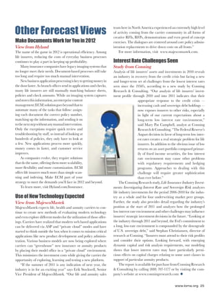 www.loma.org 25
Make Documents Work for You in 2012
View from Hyland
The name of the game in 2012 is operational efﬁciency. Among
life insurers, reducing the costs of everyday business processes
continues to play a part in keeping up proﬁtability.
Many insurance companies have legacy imaging systems that
no longer meet their needs. Document-based processes still take
too long and require too much manual intervention.
Newbusinessapplicationprocessingiskeytogettingmoneyin
the door faster. As branch ofﬁces send in applications and checks,
many life insurers are still manually matching balance sheets,
policies and check amounts. While an imaging system captures
andstoresthisinformation,anenterprisecontent
management(ECM)solutiongoesbeyondthatto
automate many of the tasks that follow: assign-
ing each document the correct policy number,
matching up the information, and sending it on
tothenextstepwithoutanymanualintervention.
Only the exceptions require quick review and
troubleshooting by staff, so instead of looking at
hundreds of policies, they only have to look at
a few. New applications process more quickly,
money comes in faster, and customer service
improves.
As companies evolve, they require solutions
that do the same, offering them more scalability,
more ﬂexibility and more customization. ECM
offers life insurers much more than simple scan-
ning and indexing. Make ECM part of your
strategy to meet the demands you’ll face in 2012 and beyond.
To learn more, visit Hyland.com/Insurance.
Use of New Technology Expected
View from MajescoMastek
MajescoMastek expects life, health and annuity carriers to con-
tinue to create new methods of evaluating modern technology
and even explore different modes for the utilization of those offer-
ings. Carriers have realized that modern web based applications
can be delivered via ASP and “private cloud” modes and have
started to think outside the box when it comes to mission critical
applications like new product development and policy adminis-
tration. Various business models are now being explored where
carriers can “greenhouse” new insurance or annuity products
by placing their model ofﬁce in a “private cloud” environment.
This minimizes the investment costs while giving the carrier the
opportunity of exploring, learning and testing a new platform.
“If the summer of 2011 is any indication of next year, the
industry is in for an exciting year” says Erik Stockwell, Senior
Vice President of MajescoMastek. “Our life and annuity sales
team here in North America experienced an extremely high level
of activity coming from the carrier community in all forms of
creative RFIs, RFPs, demonstrations and even proof of concept
exercises. The dialogues are centered around core policy admin-
istration replacements to drive down costs on all fronts.”
For more information, visit www.majescomastek.com.
Interest Rate Challenges Seen
Study from Conning
Analysis of life insurers’ assets and investments in 2010 reveals
an industry in recovery from the credit crisis but facing a new
and longer-term set of challenges from the lowest interest rates
seen since the 1950’s, according to a new study by Conning
Research & Consulting. “Our analysis of life insurers’ invest-
ment proﬁle through 2010 and into 2011 indicates that their
appropriate response to the credit crisis —
increasing cash and sovereign debt holdings —
now exposes insurers to other risks, especially
in light of our current expectations about a
long-term low interest rate environment,”
said Mary Pat Campbell, analyst at Conning
Research & Consulting. “The Federal Reserve’s
August decision in favor of long-term low inter-
est rates creates a real strategic problem for life
insurers. In addition to the obvious issue of low
returns on an asset portfolio composed primar-
ily of ﬁxed income securities, the low interest
rate environment may cause other problems
with regulatory requirements and hedging
programs. Approaches to dealing with this
challenge will require greater sophistication
than ever before.”
The Conning Research study, Life Insurance Industry Invest-
ments: Investigating Interest Rate and Sovereign Risk analyzes
life industry investments for the period 2006-2010 for the indus-
try as a whole and for four underwriting market peer groups.
Further, the study also provides detail regarding the industry’s
position at the start of 2011 and analyzes how the prolonged
low interest rate environment and other challenges may inﬂuence
insurers’ strategic investment decisions in the future. “Looking at
the industry through 2011 and beyond, the Fed’s commitment to
a long, low-rate environment is compounded by the downgrade
of U.S. sovereign debt,” said Stephan Christiansen, director of
research at Conning. “Insurers must attend to their risk proﬁles
and consider their options. Looking forward, with emerging
dynamic capital and risk analysis requirements, our modeling
shows that lower interest rates may have particularly perni-
cious effects on capital charges relating to some asset classes in
support of particular annuity products.
Thereport isavailableforpurchasefromConningResearch
& Consulting by calling (888) 707-1177 or by visiting the com-
pany’s website at www.conningresearch.com
Other Forecast Views
018-025_Forecast_A_Closer_Look.indd 25018-025_Forecast_A_Closer_Look.indd 25 12/19/2011 12:21:53 PM12/19/2011 12:21:53 PM
 