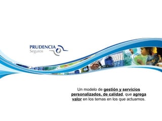 Un modelo de gestión y servicios
             personalizados, de calidad, que agrega
             valor en los temas en los que actuamos.


31/01/2012    Autor: JHRC                              1
 