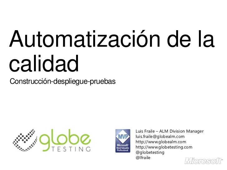 Automatización de lacalidadConstrucción-despliegue-pruebas                                  Luis Fraile – ALM Division Man...