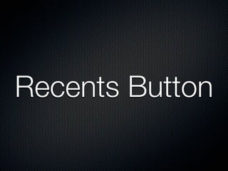 Tap recents button to show
recent app list
 