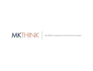 MKTHINK   the IDEAS company for the built environment
 