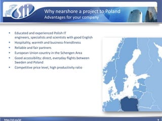 Why nearshore a project to Poland
                             Advantages for your company


        Educated and experie...