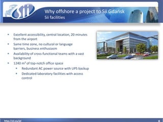 Why offshore a project to Sii Gdaosk
                             Sii facilities


       Excellent accessibility, centra...