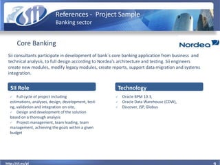 References - Project Sample
                            Banking sector


       Core Banking
 Sii consultants participate ...