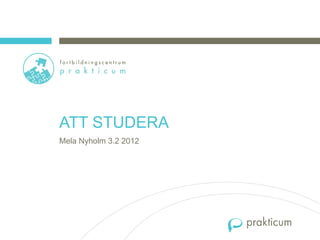 ATT STUDERA Mela Nyholm 3.2 2012 