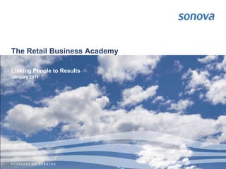 The Retail Business Academy

Linking People to Results
January 2011
 