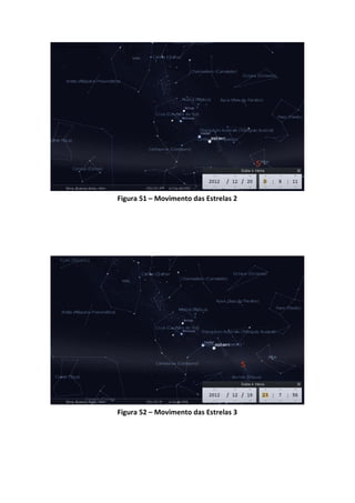 Figura 51 – Movimento das Estrelas 2




Figura 52 – Movimento das Estrelas 3
 