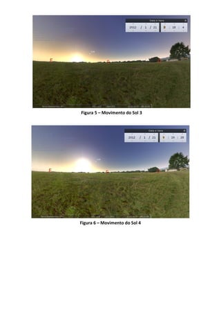 Figura 5 – Movimento do Sol 3




Figura 6 – Movimento do Sol 4
 