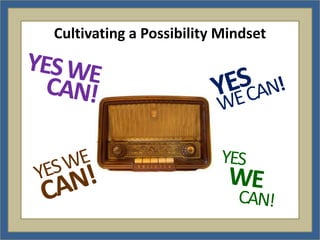 Cultivating a Possibility Mindset
 