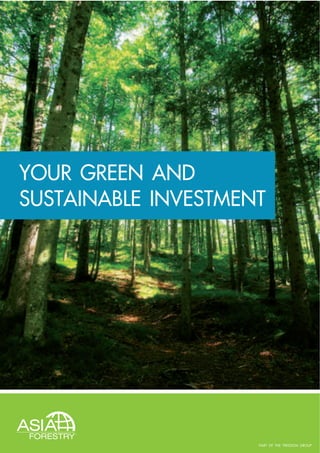YOUR GREEN AND
SUSTAINABLE INVESTMENT




                     PART OF THE TREEDOM GROUP
 