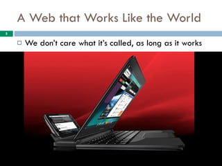 A Web that Works Like the World We don’t care what it’s called, as long as it works 21 September 2011 Copyright © 1999-2010 Shore Communications Inc. - All Rights Reserved 
