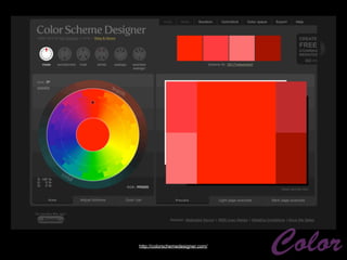 http://colorschemedesigner.com/
                                  Color
 