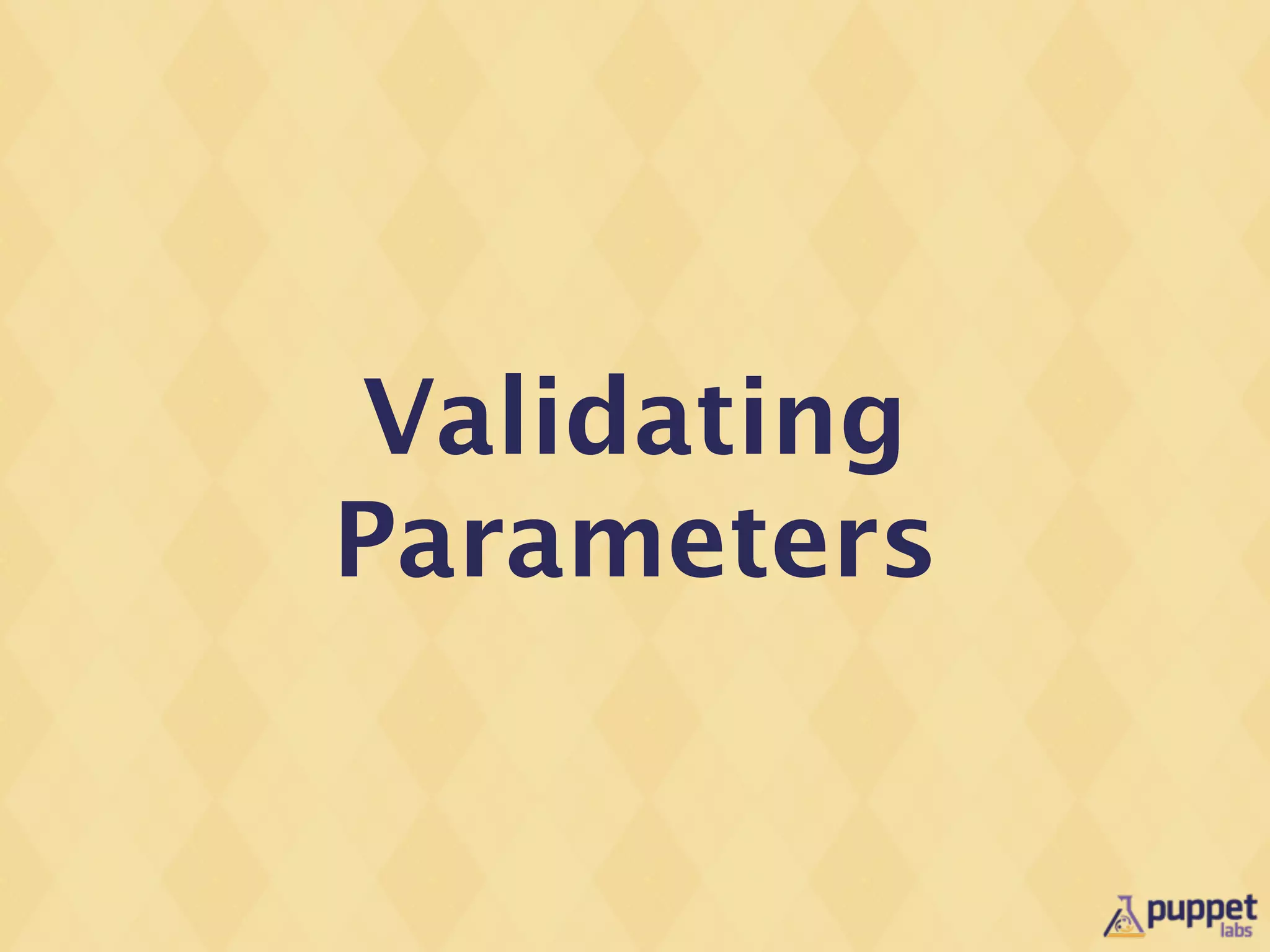 Validating
Parameters
 