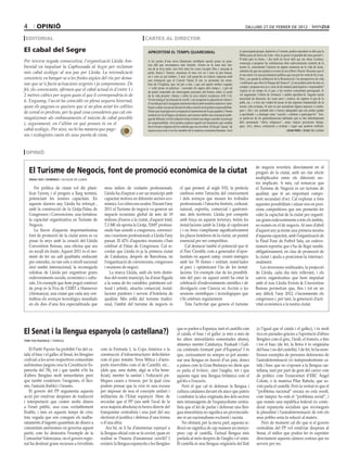 4        opinió                                                                                                                                                          dilluns 27 de febrer de 2012

 editorial                                                                     cartes al director

El cabal del Segre                                                               aprofitem el temps quaresmal                                                       és preocupant perquè, duent-ho a l’extrem, podria reproduir-se allò que la
                                                                                                                                                                    Bíblia posa als llavis de Caín: «Sóc jo potser el guardià del meu germà?».
Per tercera vegada consecutiva, l’organització Lleida Am-                        A les portes d’una nova Quaresma semblaria oportú posar en prac-
                                                                                                                                                                    D’altra part és bonic, i diu molt en favor dels qui ens diem cristians,
                                                                                                                                                                    començar a preparar les celebracions dels esdeveniments centrals de la
biental va impulsar la Capbussada al Segre per reclamar                          tica allò que recomanava sant Anselm: «Entra en la zona més ínti-
                                                                                 ma de la teva ment, treu fora totes les coses excepte Déu i, tancada la
                                                                                                                                                                    nostra fe, concentrant l’atenció en alguns moments de la vida de Jesús,
més cabal ecològic al seu pas per Lleida. La reivindicació                       porta, busca’l. Senyor, ensenyeu al meu cor on i com us pot buscar,
                                                                                                                                                                    sobretot els que ens ajuden a reviure la seva Mort i Passió. Reconec que té
                                                                                                                                                                    el seu mèrit i és una proclamació pública que ens pot fer molt de bé a tots.
consisteix en banyar-se a les fredes aigües del riu per dema-                    on i com us pot trobar». I això vull posar-ho en relació expressa amb
                                                                                 una orientació que el Concili Vaticà II ens va presentar als mem-                  Però, ¿on queda la celebració de la Resurrecció i les perspectives de vida
nar que se’n facin actuacions urgents i ja compromeses. De                       bres de l’Església, que val per a tots, i que cal repetir moltes vegades           i realització que obre la Pasqua del Senyor? ¿Com podem tenir-la més en
                                                                                                                                                                    compte i preparar-nos ja a viure-la de manera participativa i responsable?
fet, els convocants, afirmen que el cabal actual és d’entre 1 i                  –i voler posar en pràctica–: «escrutar els signes dels temps (...) per tal
                                                                                 de poder respondre als interrogants perennes del homes sobre el sentit             Aquest és un temps en el que, a les nostres comunitats parroquials, hi
2 metres cúbics per segon quan el que li correspondria és de                     de la vida present i futura, i sobre la seva relació recíproca» (GS 3-4).          sol augmentar l’oferta de formació i caldria aprofitar-la. Seguim tenint
                                                                                                                                                                    necessitat de discernir, de veure pros i contres, de separar el gra de la
6. Enguany, l’acció ha coincidit en plena sequera hivernal,                      Vivim enmig d’un món ple de soroll, i cal recuperar la capacitat de silenci i
                                                                                                                                                                    palla, etc, i a tots ens vindrà bé posar al dia aspectes fonamentals de la
                                                                                 d’escolta per tal d’assegurar una bona relació amb nosaltres mateixos i tam-
quan els pagesos es queixen que si no plou aviat les collites                    bé per a saber-nos posar davant els altres sentint-ne la pròpia responsabilitat.   nostra vida cristiana. Si més no per actualitzar alguns aspectes o contin-
                                                                                                                                                                    guts i, fins i tot, actituds més o menys adequades que ens poden ajudar
de cereal es perdran, per la qual cosa consideren que cal em-                    Diuen que la progressiva conquesta d’autonomia de la que gaudeix l’home
                                                                                                                                                                    a aprofundir i a distingir entre “assistir i celebrar o participar-hi”. Sen-
                                                                                 modern ens fa al·lèrgics als deures, però potser també una concepció ambi-
magatzemar als embassaments el màxim de cabal possible                           gua de llibertat i el fort subjectivisme existent ens dugui a perdre el principi   se parlar-ne de les generalitzacions habituals que es fan indistintament
                                                                                                                                                                    dels anomenats “oficis religiosos”, sense majors precisions litúrgi-
i, segurament, en l’últim en què pensen és en el                                 de responsabilitat. Això podria explicar aquell cert desinterès que sembla
                                                                                                                                                                    ques. Així, doncs, comencem a avaluar i segur que podrem millorar.
                                                                                 haver-hi per a algunes de les realitats que ens envolten. Hi ha qui “passa” de
cabal ecològic. Per això, no hi ha manera que page-                              massa coses com si no fos membre de la mateixa comunitat humana. Això                                                        joan piris / bisbe de lleida
sos i ecologistes casin els seus punta de vista.


 opinió

                                                                                                                                                                                  de negocis reverteix directament en el
    El Turisme de Negocis, font de promoció econòmica de la ciutat                                                                                                                progrés de la ciutat, amb un clar efecte
    àngel ros i domingo / alcalde de lleida                                                                                                                                       multiplicador entre els diferents sec-
                                                                                                                                                                                  tor implicats. A més, cal remarcar que
       Fer política de ciutat vol dir plani-         mou milers de visitants professionals.                    el que permet, al segle XXI, la perfecta                           el Turisme de Negocis és un turisme de
    ficar l’avenç i el progrés a llarg termini,      Lleida ha d’aspirar a ser un municipi amb                 simbiosi entre l’atractiu del coneixement                          qualitat, que té un important compo-
    potenciant les nostres capacitats. En            capacitat motora en diferents sectors eco-                i dels avenços que mouen les trobades                              nent secundari d’oci. Cal explorar a fons
    aquests darrers any Lleida ha reforçat ,         nòmics. Les xifres ens avalen. Durant l’any               professionals i l’atractiu històric, cultural,                     aquestes possibilitats i situar-nos en posi-
    amb la construcció de la Llotja-Palau de         2011 el Turisme de negocis va generar un                  natural, esportiu, comercial i gastronò-                           cions competitives que ens permetin fer
    Congressos i Convencions, una fortalesa:         impacte econòmic global de més de 19                      mic dels territoris. Lleida pot competir                           valer la capacitat de la ciutat per organit-
    la capacitat organitzativa en Turisme de         milions d’euros a la ciutat, d’aquest total,              amb força en aquests terrenys, tenim les                           zar grans esdeveniments a tots els àmbits,
    Negocis.                                         7,3 M€ els aporta la Llotja. 52697 professi-              instal·lacions (amb la Llotja al capdavant                         no només en el de negocis. Al mes d’abril
       La llavor d’aquesta importantíssima           onals han assistit a congressos, convenci-                ) i en breu s’ampliaran significativament                          d’aquest any ja tenim una primera mostra
    font de promoció de la ciutat arreu es va        ons i reunions professionals a Lleida l’any               les places hoteleres de la ciutat, un puntal                       d’aquesta capacitat, amb l’organització de
    posar fa anys amb la creació del Lleida          passat. El 42% d’aquestes reunions s’han                  essencial per ser competitius.                                     la Final Four de Futbol Sala, un esdeve-
    Convention Bureau, una oficina que ara           celebrat al Palau de Congressos. Cal re-                      Cal destacar també el potencial que té                         niment esportiu que s’ha de llegir també,
    en recull els fruits. Aquest 2011 és el mo-      cordar que Lleida és ja la primera ciutat                 el Parc Científic com a generador d’opor-                          obligatòriament, en clau de promoció de
    ment de fer un salt qualitatiu endavant          de Catalunya, després de Barcelona, en                    tunitats en aquest camp, creant sinèrgies                          la ciutat i ajuda a posicionar-la internaci-
    per estendre, no tan sols a nivell nacional      l’organització de convencions, congressos                 amb les 70 firmes i entitats instal·lades                          onalment.
    sinó també internacional, la reconeguda          i reunions de negoci.                                     al parc i optimitzant l’ús de les instal·                             Les inversions realitzades, la projecció
    solidesa de Lleida per organitzar grans              La marca Lleida, amb els trets distin-                lacions. Un exemple clar de les possibili-                         de Lleida, cada dia més rellevant, i els
    esdeveniments socials, econòmics i cultu-        tius del nostre municipi, ha d’anar lligada               tats del parc en aquest sentit ha estat la                         canvis organitzatius que hem impulsat
    rals. Un exemple que hem pogut conèixer          a la suma de les variables: patrimoni cul-                celebració d’esdeveniments científics i de                         amb el nou Lleida Events & Convention
    de prop és la Fira de CEBIT a Hannover           tural i artístic, atractiu comercial, instal·             divulgació com Ciencia en Acción o les                             Bureau permetran que, fins i tot en un
    (Alemanya), una ciutat que cada any cen-         lacions punteres i serveis d’hoteleria de                 sessions científiques i tecnològiques que                          any difícil, l’any 2012, s’incrementin els
    tralitza els avenços tecnològics mundials        qualitat. Més enllà del turisme tradici-                  s’hi celebren regularment.                                         congressos i, per tant, la generació d’acti-
    en els dies d’una fira especialitzada que        onal, l’àmbit del turisme de negocis és                       Tota l’activitat que genera el turisme                         vitat econòmica a la nostra ciutat.




                                                                                                            que es parlen a Espanya, tant el castellà com                          (a l’igual que el català i el gallec), i és molt
El Senat i la llengua espanyola (o castellana?)                                                             el català, el basc i el gallec (a més a més de                         rica en paraules gràcies a l’aportació d’altres
toni yus piazuelo / tàrrega                                                                                 les altres minoritàries esmentades abans),                             llengües com el grec, l’àrab, el francès, o fins
                                                                                                            almenys mentre Catalunya, Euskadi i Galí-                              i tot el basc (de fet, la lletra ñ és originària
   El Partit Popular ha prohibit l’ús del ca-      com la Fórmula 1, la Copa Amèrica o la                   cia continuïn formant part d’Espanya? I és                             del basc i no del castellà). I de fet, hi ha nom-
talà, el basc i el gallec al Senat, les llengües   construcció d’infraestructures deficitàries              que, curiosament no sempre es pot anome-                               brosos exemples de persones defensores de
cooficials a les seves respectives comunitats      com el parc temàtic Terra Mítica i d’aero-               nar una llengua en funció d’un país, doncs                             l’autodeterminació i/o independentisme ca-
autònomes (segons resa la Constitució Es-          ports inservibles com el de Castelló, etc...             a països com la Gran Bretanya no diem que                              talà i basc que no s’oposen a la llengua cas-
panyola del 78), tot i que també n’hi ha           (dels que, sens dubte, algú se n’ha bene-                es parla el britànic, sinó l’anglès, tot i que                         tellana, tant per part de gent del carrer com
d’altres llengües molt minoritàries però           ficiat), mentre la sanitat i l’educació pú-              aquesta sigui una llengua britànica com el                             de polítics com l’exsecretari d’ERC Àngel
que també existeixen: l’aragonès, el lleo-         bliques cauen a trossos, per la qual cosa                gal·lès o l’escocès.                                                   Colom, o la mateixa Pilar Rahola, que so-
nès, l’asturià (bable) i l’aranès.                 podem pensar que la crisi és una excusa                      Però el que cal és defensar la llengua i                           vint parla el castellà. Però la veritat és que el
   El govern del PP argumenta aquesta              per imposar de nou el concepte unitari i                 cultura catalanes davant els atacs que pateix                          “problema nacional” encara no està resolt,
acció per estalviar despeses de traducció          militarista de l’Estat espanyol. Hem de                  i combatre la idea originada des dels sectors                          com tampoc ho està el “problema social”, i
i interpretació que costen molts diners            recordar que el PP (ara amb l’aval de la                 més intransigents de l’espanyolisme centra-                            que només una república federal i/o confe-
a l’erari públic, una cosa veritablement           seva majoria absoluta) és hereu directe del              lista que el fet de parlar i defensar una llen-                        deral espanyola socialista que reconegués
lloable, i més en aquests temps de crisi,          franquisme centralista i una part del seu                gua minoritària no significa un provincialis-                          la pluralitat i l’autodeterminació de tots els
tota vegada que són coneguts els malba-            electorat el justifica i defensa d’una forma             me ni un nacionalisme excloent i racista.                              seus pobles seria la solució al mateix.
rataments d’ingents quantitats de diners a         o d’una altra.                                               No obstant, per la meva part, aquesta re-                              Però de moment cal dir que si el govern
comunitats autònomes on governa aquest                 Ara bé, se li ha d’anomenar espanyol a               flexió no significa de cap manera un menys-                            centralista del PP vol estalviar despeses al
partit, com ho demostra l’exemple de la            la llengua oficial com se fa sovint, quan en             preu cap al castellà, l’actual llengua més                             Senat, el millor que podria fer és suprimir
Comunitat Valenciana, on el govern regio-          realitat se l’hauria d’anomenar castellà? I              parlada al món després de l’anglès i el xinès.                         directament aquesta càmera costosa que no
nal ha destinat grans recursos a frivolitats       existeix la llengua espanyola o les llengües             El castellà és una llengua originària del llatí                        serveix per res.
 