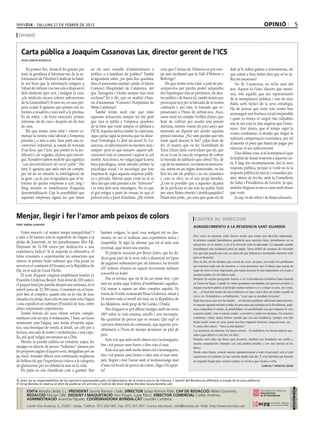 dilluns 27 DE febrer DE 2012                                                                                                                                            opinió                             5
 opinió


     Carta pública a Joaquim Casanovas Lax, director gerent de l’ICS
     jesús garcía boadella


         En primer lloc, donar-li les gràcies per     en els seus consells d’administració a           creu que l’Arnau de Vilanova es pot tore-              dalt se’ls inflen galons o testosterona, els
     tenir la gentilesa d’informar-me de la re-       polítics o a familiars de polítics? També        jar més fàcilment que la Vall d’Hebron o               que estem a baix tenim dret que se’ns in-
     formulació de l’Institut Català de la Salut.     m’agradaria saber ¿en quin lloc quedarà,         Bellvitge?                                             flin les neurones?
     Ja era hora que la informació estigués a         dins el panorama sanitari català, el famós           Els que tenim certa edat, a part de pre-               No Sr. Casanovas, no m’he anat del
     l’abast de tothom i no tan sols a disposició     Consorci Hospitalari de Catalunya, del           ocupar-nos per perdre poder adquisitiu                 test. Aquest és l’únic discurs que merei-
     dels sindicats (per cert, i malgrat la crisi,    que Tarragona i Lleida sempre han estat          (les hipoteques mai es perdonen, els deu-              xeu, tots aquells que feu representació
     ¿els sindicats encara cobren subvencions         excloses? És a dir, que en realitat s’hau-       tes polítics i de banca sí), també tenim que           de la manipulació política, i sou els seus
     de la Generalitat?) Si més no, en una pro-       ria d’anomenar “Consorci Hospitalari de          preocupar-nos per la baixada de la nostra              fidels serfs tàctics de la seva estratègia.
     pera ocasió li agrairia que primer ens in-       Mitja Catalunya”                                 cotització i, per tant, la baixada que re-             Ha de pensar que entre tots vostès heu
     formés a nosaltres i més tard a la premsa.           També tenim molt clar que totes              presentarà a l’hora de jubilar-nos. Això,              aconseguit una fractura social irreparable
     És de rebut, i de bona educació, primer          aquestes actuacions sempre les fan gent          sense tenir en compte l’enfilat d’anys que             i quan es trenca el cargol, tan culpables
     informar als de casa i després als de fora       que mai es jubila a l’empresa (parteixo          hem de cotitzar per assolir una pensió                 són la mà com la clau anglesa que l’estre-
     de casa.                                         de la base que vostè tampoc es jubilarà a        màxima, mentre veiem els pocs anys que
                                                                                                                                                              nyen. Així doncs, que el temps sigui la
         Els que tenim certa edat i vàrem co-         l’ICS) Aquesta tàctica també la coneixem,        necessita un diputat per assolir aquesta
                                                                                                                                                              vostra condemna i li desitjo que tingui la
     mençar la nostra vida laboral a l’empresa        sigui quina sigui la persona que ha disse-       pensió màxima. ¿No vam quedar que tots
                                                                                                                                                              suficient compensació econòmica, per tal
     privada i, a més a més, hem patit una re-        nyat l’estratègia. Li diré un secret Sr. Ca-     érem igual davant la llei? ¿Què hem de
     conversió industrial, ja estem de tornada        sanovas, el subconscient no menteix mai i        fer, el mateix que va fer l’exmilitant de              d’amortir el preu que haurà de pagar per
     d’un lèxic que l’únic que pretén és la jus-      sempre -però és que sempre- aquest sub-          Terra Lliure (únic currículum que té), que             silenciar el seu subconscient.
     tificació i, de vegades, al preu que convin-     conscient traís el conscient i aquest sí, sol    no se li cau la cara de vergonya de cobrar                 Una última cosa, si té la temptació (que
     gui. Nosaltres sabem molt bé que significa       mentir. Així doncs, no vulgui jugar la seva      la burrada de jubilació que cobra? No, de              la tindrà) de donar resposta a aquesta car-
     “una descentralització del servei públic” Per    basa psicològica, sense atendre primer la        cap de les maneres!, no estem en democrà-              ta, li faig dos recomanacions: faci la seva
     tant, li agrairia que anés més en compte,        psicologia social i la sociologia que tota       cia, estem en un règim democràtic, on les              resposta pública, perquè si vostè no fa la
     per tal de no ofendre la intel·ligència de       empresa té, sigui aquesta empresa públi-         lleis les fan els polítics i no els ciutadans          resposta pública ho faré jo i consulteu pri-
     la gent, i ja de pas m’agradaria que m’in-       ca o privada. Màxim quan vostè no té ni          i, com és obvi, en el seu propi benefici.              mer, abans de fer-ho, amb la Conselleria
     formes de quines empreses a curt, mig i          idea del que està passant a les “trinxeres”      ¿Com és possible que a aquestes alçades                de Salut i Presidència de Govern. Ja que,
     llarg termini es beneficiaran d’aquesta          i es refia dels seus missatgers. No és que       de la pel·lícula ni tan sols un polític lluiti         ambdós llegiran la meva carta molt abans
     descentralització: Cap la possibilitat que       el got estigui a punt de vessar, és que el       per unes llistes obertes i desbloquejades?             que vostè.
     aquestes empreses siguin les que tenen           polvorí està a punt d’esclatar. ¿De veritat      Filant més prim, ¿no creu que quan els de                  Ja sap, és de rebut i de bona educació.



Menjar, llegir i fer l’amor amb peixos de colors                                                                                cartes al director
enric ribera gabandé
                                                                                                                              agradecimiento a la residencia sant guardià
    Volen emoció i al mateix temps tranquil·litat? I         bastant vulgars, la qual cosa malgrat tot no des-
                                                                                                                              Dos veces en nuestras vidas hemos tenido que tomar una decisión importante,
a més a 20 metres sota la superfície de l’aigua a la         mereix en res el realitzar una experiència única i
                                                                                                                              la primera cuando buscábamos guardería para nuestras hijas, pensábamos en su
platja de Jumeirah, en les paradisíaques illes Fiji.         irrepetible. Si algú ha afirmat que tot al món està              educación, en su futuro, y en si la elección seria la adecuada. La segunda cuando
Disposen de 21.700 euros per dedicar-los a una               inventat, aquí tenen una mostra.                                 buscábamos una residencia para los papás. Tarea difícil de semanas de recorrido
experiència lúdica? Si la resposta és afirmativa, el             El projecte executat per Bruce Jones, qui ha de-             (los que han pasado por esto ya saben de qué hablamos) intentando valorarlo todo
tema consisteix a experimentar les sensacions que            dicat gran part de la seva vida a dissenyar tot tipus            para su bienestar.
ofereix el primer hotel submarí que s’ha posat en                                                                             Hoy en día, en los tiempos que corren de crisis, de paro, con todos los problemas
                                                             de joguines submarines per als famosos, ha invertit
servei en el continent d’Oceania, en la República de                                                                          que tenemos cada uno de nosotros, a veces pensamos que el dinero que cuesta un
                                                             437 milions d’euros en aquest luxosíssim submarí
Fiji, en el sud de l’oceà Pacífic.                                                                                            lugar de estos es muy importante, pero para nosotras lo más importante era el que a
    El nom d’aquest original establiment hoteler és          convertit en hotel.                                              nuestros padres no les faltara nada….
Poseidón Undersea Resort. Està dotat de 220 suites i             Diu el refrany que on hi ha un sense dos, i per              Después de mucho peregrinar fuimos a ver la Residencia Geriátrica Sant Guardià
el paquet total per parella durant una setmana, és el        tant no acaba aquí l’oferta d’establiments aquàtics.             en Torres de Segre. Cuando la vimos quedamos encantadas, nos pareció un hotel, y
                                                             Cal sumar a aquest un altre complex aquàtic. Es                  aunque nuestros padres al principio tenían rechazo a ir y a dejar su casa, sus cosas,
referit preu de 21.700 euros. Consisteix en el trans-
                                                                                                                              etc… al final han hecho de esta residencia su casa, como dice mi madre cuando la
port fins al complex, quatre nits en la vila de luxe         tracta de l’exòtic restaurant Ithaa Undersea, situat a
                                                                                                                              van a ver, llevándolos a su habitación, “venir que os enseñaré mi pisito”.
situada a la platja, dues nits en una suite sota l’aigua     16 metres sota el nivell del mar, en la República de             Papá hace poco que nos ha dejado… no tenemos palabras suficientes para transmi-
i una expedició en submarí (Poseidó) de luxe, entre          les Maldives, molt prop de Sri Lanka i l’Índia.                  tir nuestro agradecimiento a todas las personas que trabajan en la Residencia, pudi-
altres sorprenents experiències.                                 Des d’aquest es pot albirar imatges amb els seves            mos comprobar el cariño, la amabilidad y la sensibilidad con que trataron no sólo
    També brinda als seus clients serveis comple-            180º sobre la vida marina, esculls i una incompta-               a nuestro padre, sino a nuestra madre, a nosotros y todos los ancianos. En nuestras
mentaris com un spa, 6 restaurants, 7 bars, un luxós         ble quantitat de peixos que es mouen. Qui sap? si                constantes visitas nunca hemos sentido que era una residencia, siempre nos han
restaurant sota l’aigua, una tenda d’esports aquà-           curiosos observant als comensals, que aquests, pos-
                                                                                                                              hecho sentir como en casa, jamás nos han impuesto horarios, imposiciones, etc…
tics, una boutique de venda al detall, un cafè per a                                                                          Y como ellos dicen: “ Esto es una familia”.
                                                             siblement, a l’hora de menjar demanen un plat de                 Les acarician, les abrazan, les hacen sonreír... En definitiva, les hacen sentirse que-
lectura, una sala de teatre i conferències, i una cape-
                                                             peix.                                                            ridos (¡qué difícil es esto hoy en día!).
lla, pel qual vulgui encomanar-se a Déu.
                                                                 Està vist que amb molts diners tot s’aconsegueix,            Durante estos días tan duros para nosotros, también nos brindaron ese cariño y
    Mentre la parella celebra un romàntic sopar, les                                                                          mucha comprensión. Siempre con una palabra amable y con una sonrisa en los
imatges en directe de peixos “ballarins” dansen per          fins i tot passar unes hores o dies sota el mar.
                                                                                                                              labios.
les properes aigües d’aquest oceà, abrigallats per un            Està vist que amb molts diners tot s’aconsegueix,            Desde estas líneas, reiterar nuestro agradecimiento a todo el personal, con el cual
jaç marí, formant alhora una continuada seqüència            fins i tot passar unes hores o dies sota el mar men-             seguiremos en contacto ya que nuestra madre está ahí. Y a las familias que buscáis
de bellesa tal que l’experiència s’eleva a la categoria      jant, llegint i fent l’amor amb el testimoniatge mut             un segundo hogar para vuestros padres os invito a que vayáis a verla.
de glamurosa; per no oblidar-la mai en la vida.              d’una col·lecció de peixos de colors. Algú s’hi apun-                                                                       concha y montse joven
    Els plats no són classificats com a gurmet. Són          ta?

EL diari no es responsabilitza de les opinions expressades pels col.laboradors de la nostra secció de tribuna. L´opinió del Bondia es reflecteix a través de la seva editorial.
El Grup Bondia es reserva el dret de publicar els articles a l’edició del diari digital Bondia (www.bondia.cat).
 directori




                                                                                                                                                                                                                  Dipòsit Legal L-61-2006
                                                                                                                                                                                                                   CONTROL DE PGD




             EDITA Bondia Lleida S.L. PRESIDENT Jaume Ramon i Solé, DIRECTOR Josep Ramon Ribé, CAP DE REDACCIÓ Albert Guerrero,
                                                                                                                                                                                                                   ISSN 1886 - 6883




             REDACCIÓ Marian Ollé, DISSENY I MAQUETACIÓ Xavi Pijuan, Lupe Ribot, DIRECTOR COMERCIAL Carles Jiménez,
             ADMINISTRACIÓ Arancha Pajuelo. COORDINADORA BONDIA.CAT Lourdes Cardona.
             Carrer Vila Antònia, 6, 25007. Lleida. Telèfon: 973 260 065. Fax: 973 261 067. Correu electrònic: info@bondia.cat Web: http://www.bondia.cat/
 
