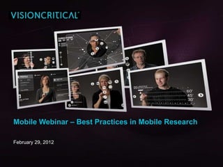 Mobile Webinar – Best Practices in Mobile Research

February 29, 2012
 