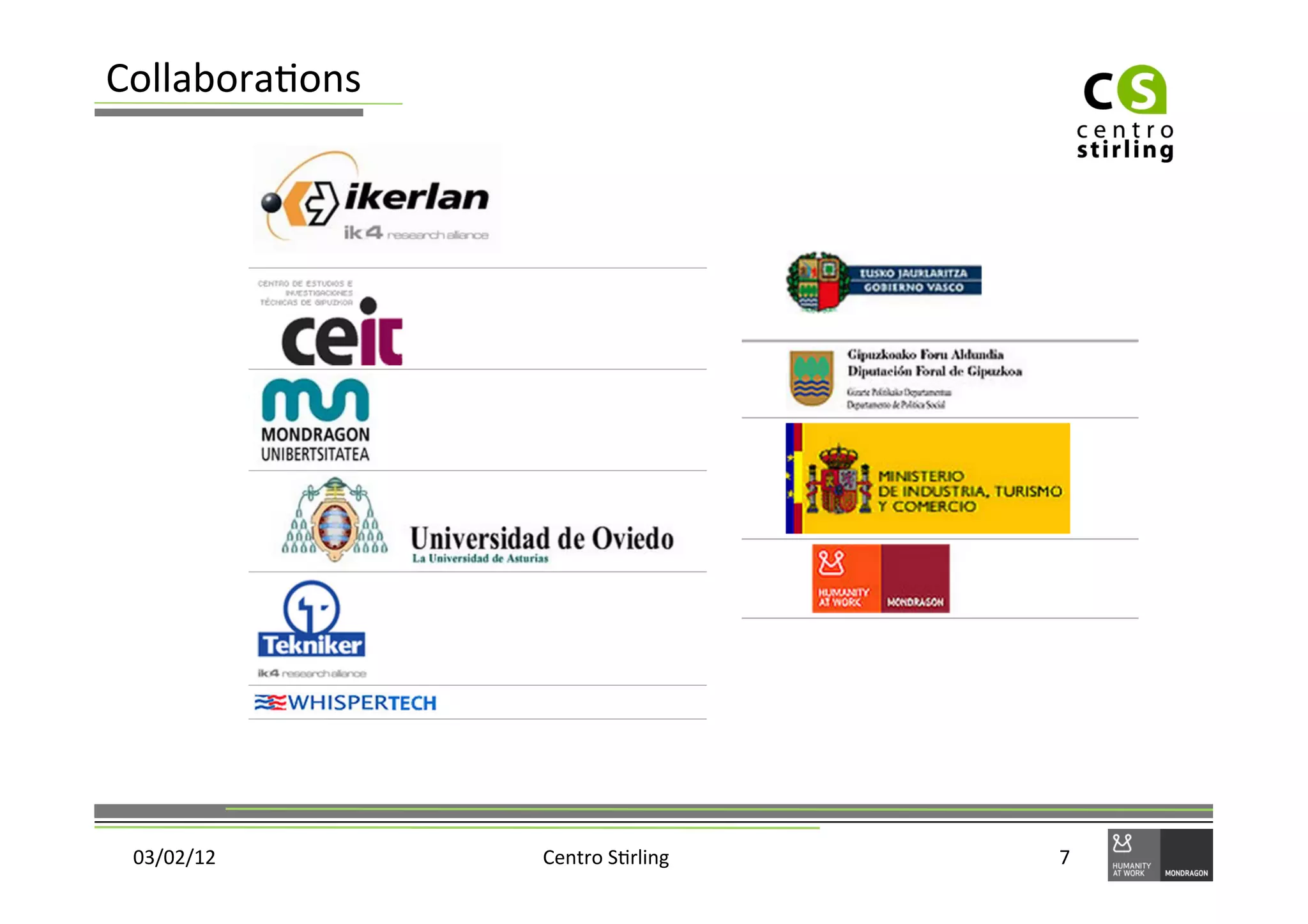 Collabora)ons	
  




 03/02/12	
         Centro	
  S)rling	
     7	
  
 