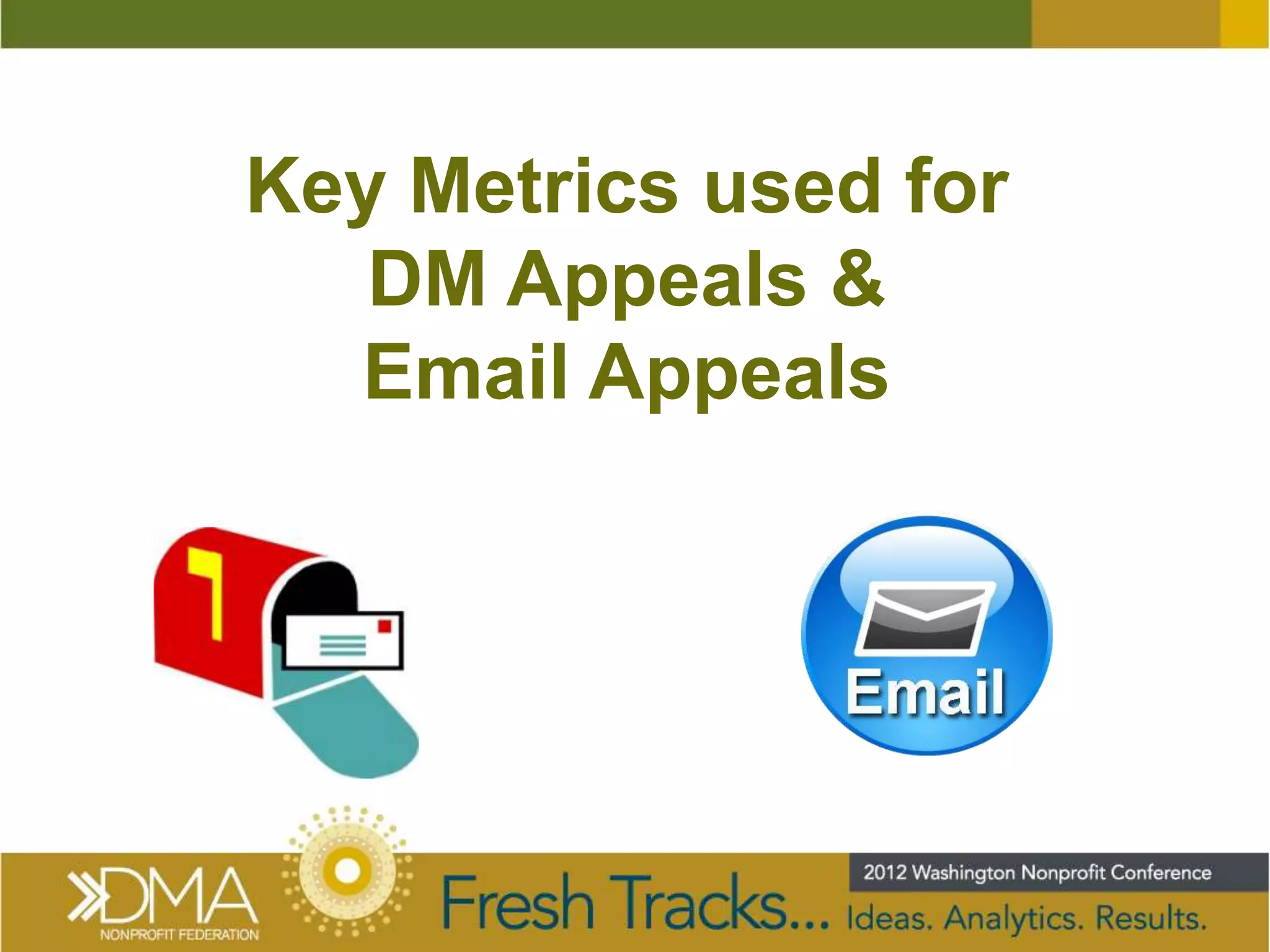 Key Metrics used for
   DM Appeals &
  Email Appeals
 