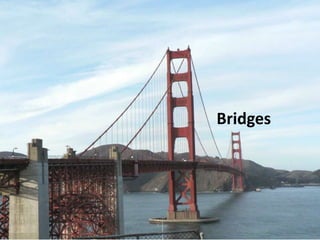 Bridges
 