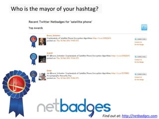 Who is the mayor of your hashtag?




                                    Find out at: http://netbadges.com
 
