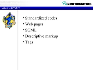 What is HTML? Standardized codes Web pages SGML Descriptive markup Tags 