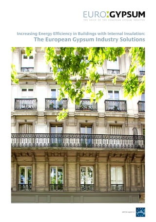 Increasing Energy Efficiency in Buildings with Internal Insulation:
        The European Gypsum Industry Solutions




                                                       with the support of
 