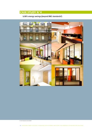 Case study N°4
        b.90% energy savings (beyond BBC standards8)




8. See Glossary for more details




18 I INCREASING ENERGY EFFICIENCY IN BUILDINGS WITH INTERNAL INSUL ATION: THE EUROPEAN GYPSUM INDUSTRY SOLUTIONS
 