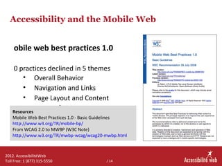 Accessibility and the Mobile Web


    obile web best practices 1.0

    0 practices declined in 5 themes
        • Overal...