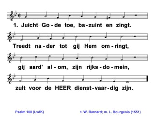 Psalm 100 (LvdK)     t. W. Barnard; m. L. Bourgeois (1551) 