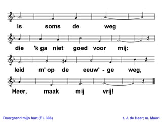 Doorgrond mijn hart (EL 308)  t. J. de Heer; m. Maori 
