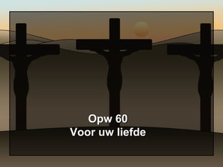 Opw 60 Voor uw liefde 