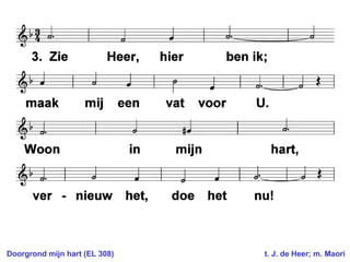 Doorgrond mijn hart (EL 308)  t. J. de Heer; m. Maori 