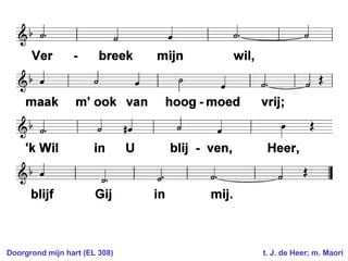 Doorgrond mijn hart (EL 308)  t. J. de Heer; m. Maori 