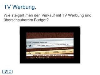 TV Werbung.
Wie steigert man den Verkauf mit TV Werbung und
überschaubarem Budget?
 