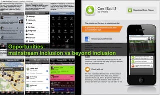 Opportunities:
mainstream inclusion vs beyond inclusion
 