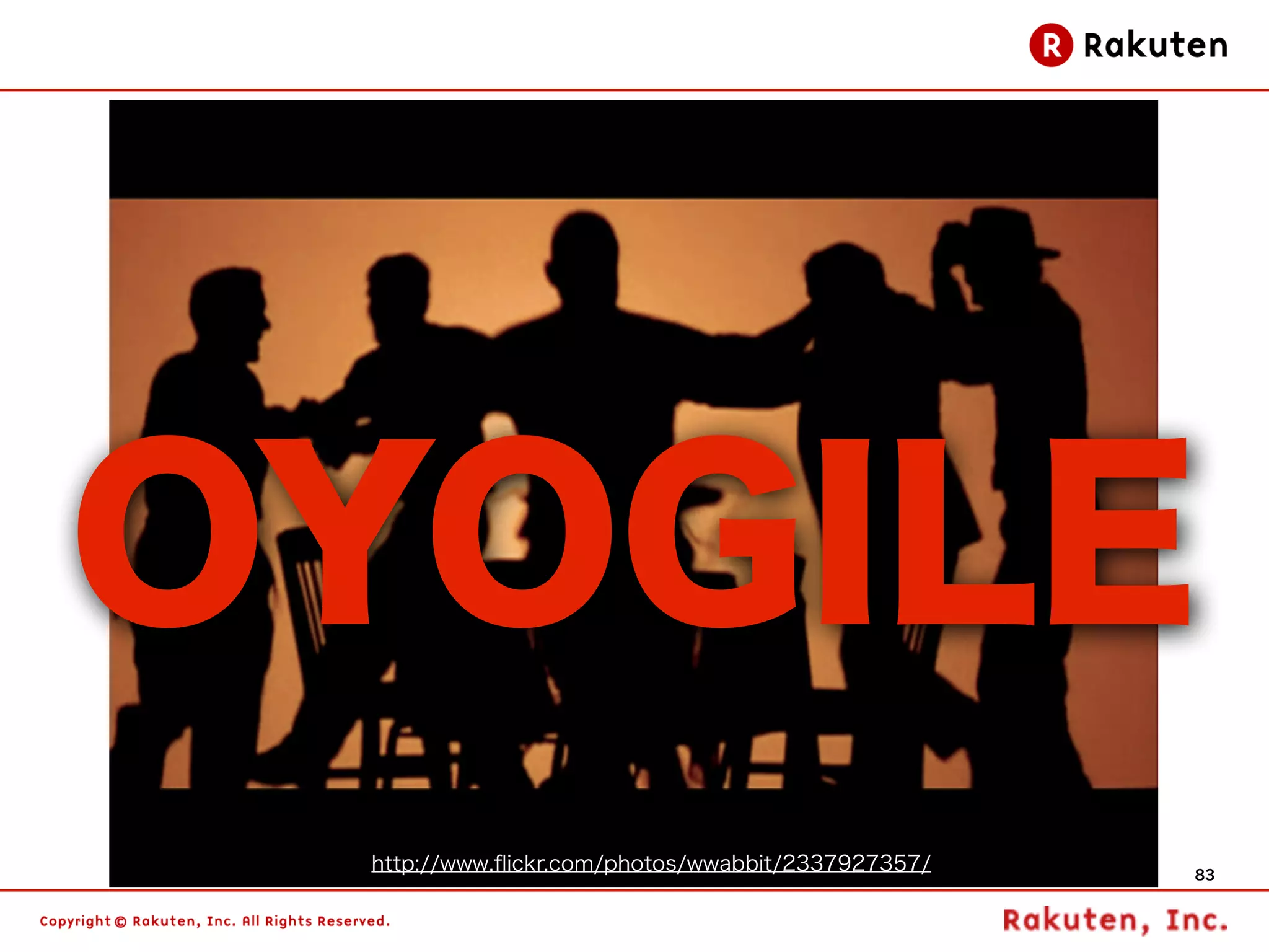 OYOGILE
 http://www.ﬂickr.com/photos/wwabbit/2337927357/   83
 