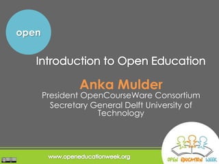 open




                Anka Mulder
       President OpenCourseWare Consortium
         Secretary General Delft University of
                    Technology
 