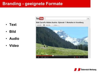 Branding - geeignete Formate



 • Text

 • Bild

 • Audio

 • Video
 