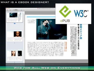 WHAT IS A EBOOK DESIGNER?




      Web for All, Web on Everything
 