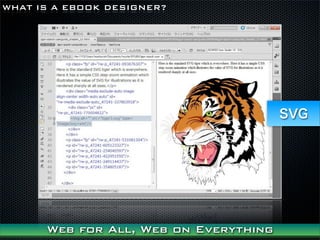 WHAT IS A EBOOK DESIGNER?




                                       SVG




      Web for All, Web on Everything
 