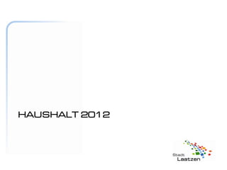 HAUSHALT 2012
 