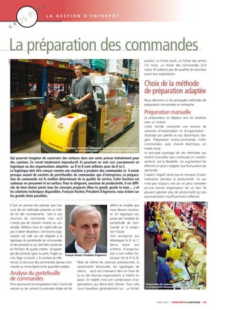 P
G

A

N
LA

GESTION

D’ENTREPÔT

R

ALDATA

La préparation des commandes
produit, un fichier stock, un fichier des ventes
(12 mois), un fichier des commandes (2-4
mois). N’oublions pas de qualifier les données
avant leur exploitation.

Choix de la méthode
de préparation adaptée
Nous décrivons ici les principales méthodes de
préparation rencontrées en entreprise.

Préparation manuelle

Qui pourrait imaginer de construire des voitures dans une usine prévue initialement pour
des camions. Ce serait totalement improductif. Et pourtant on voit ceci couramment en
logistique ou des organisations adaptées au B to B sont utilisées pour du B to C.
La logistique doit être conçue comme une machine à produire des commandes et il existe
presque autant de variétés de portefeuilles de commandes que d’entreprises. La préparation de commande est le maillon déterminant de la qualité de service. Cette fonction est
coûteuse en personnel et en surface. Pour le dirigeant, soucieux de productivité, il est difficile de bien choisir parmi tous les concepts proposés (Man to goods, goods to man…..) et
les solutions techniques disponibles. François Rochet, Président d’Agenoria, nous éclaire sur
les grands choix possibles.
Il faut en premier lieu préciser que chadéfinir le modèle que
cune de ces méthodes présente un inténous devons construirêt (et des inconvénients) face à une
re. En logistique ceci
structure de commande mais qu’il
passe par l’analyse du
n’existe pas de solution miracle ou uniportefeuille de comverselle. Méfions nous du copié-collé qui
mande et la projecpeu s’avérer désastreux. Une bonne orgation future.
nisation est celle qui est adaptée à la
Une entreprise qui
typologie du portefeuille de commandes
développe le B to C
et des produits et qui doit être construite
devra revoir son
en fonction de quatre critères : la typoloschéma d’organisagie des produits (gros ou petit, fragile ou François Rochet, Président d’Agenoria tion si son métier hisnon, léger ou lourd...), le nombre de réfétorique est le B to B.
rences, la structure des commandes (grosse comMais de même les volumes prévisionnels, la
mande ou mono-ligne) et les quantités traitées.
saisonnalité éventuelle, les typologies de
clients… tout ceci intervient dans le choix de
la ou des bonnes organisations à mettre en
place. En réalité c’est une combinaison d’organisations qui devra être choisie. Pour cela
Pour poursuivre la comparaison avec l’usine (de
nous travaillons généralement sur : un fichier
voiture ou de camion) la première étape est de

AMAZON

Classique (ci-contre), mécanisée ou automatisée, la préparation
de commandes reste le maillon logistique déterminant

Le préparateur se déplace vers les produits
avec un chariot.
Cette famille comporte une dizaine de
variantes d’implantation et d’organisation :
stockage par palette au sol, dynamique, étagère. Préparation mono-commande, multicommandes, avec chariot électrique, en
mode vocal...
Le principal avantage de ces méthodes qui
restent manuelles (peu coûteuses en investissement) est la flexibilité : en augmentant les
effectifs on peut s’adapter aux fluctuations de
demande.
L’aspect négatif serait que le manque d’automatisation pénalise la productivité. Ce qui
n’est pas toujours vrai car on peut constater
qu’une bonne organisation (et un bon SI)
peuvent générer plus de productivité qu’une
automatisation insuffisamment réfléchie.

Analyse du portefeuille
de commandes

Préparation de commandes chez Amazon.
La préparation manuelle peut aussi être productive

MARS 2012 – TRANSPORTS & LOGISTIQUE – 25

 