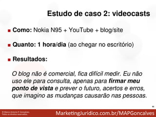 Estudo de caso 2: videocasts

.
.
    Como: Nokia N95 + YouTube + blog/site



.
    Quanto: 1 hora/dia (ao chegar no escr...